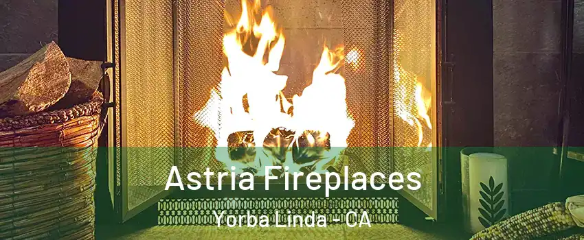  Astria Fireplaces Yorba Linda - CA