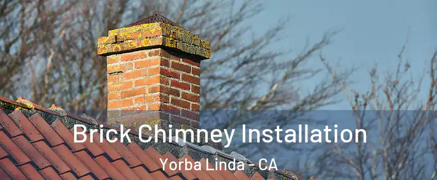  Brick Chimney Installation Yorba Linda - CA
