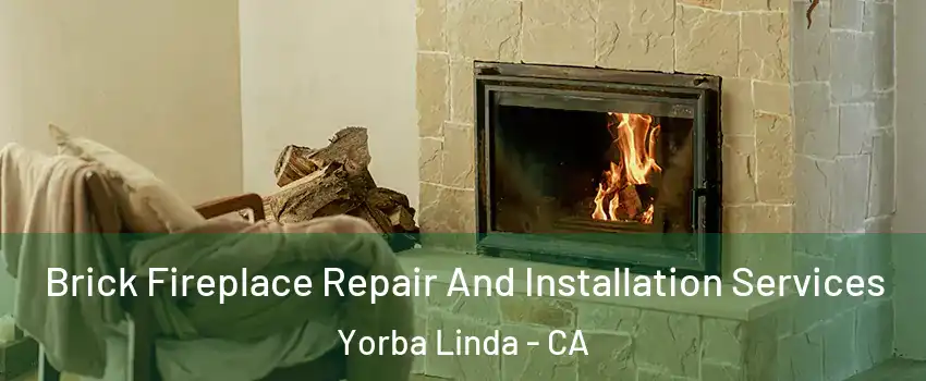  Brick Fireplace Repair And Installation Services Yorba Linda - CA