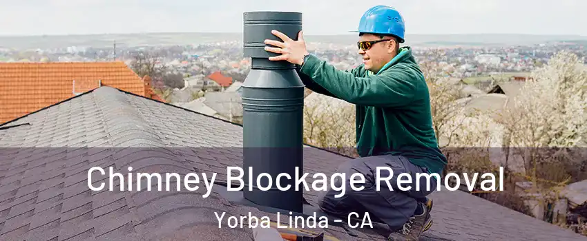  Chimney Blockage Removal Yorba Linda - CA