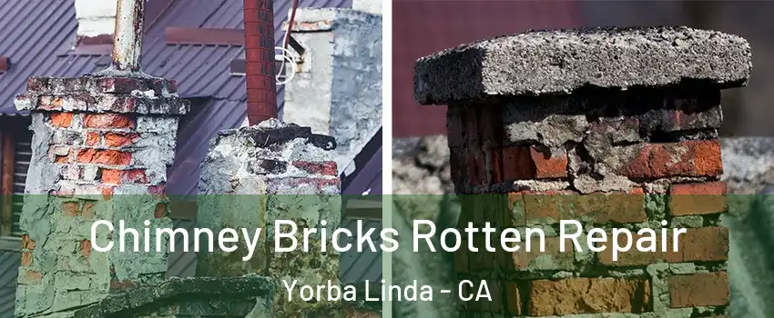  Chimney Bricks Rotten Repair Yorba Linda - CA