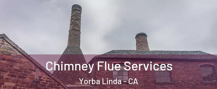  Chimney Flue Services Yorba Linda - CA