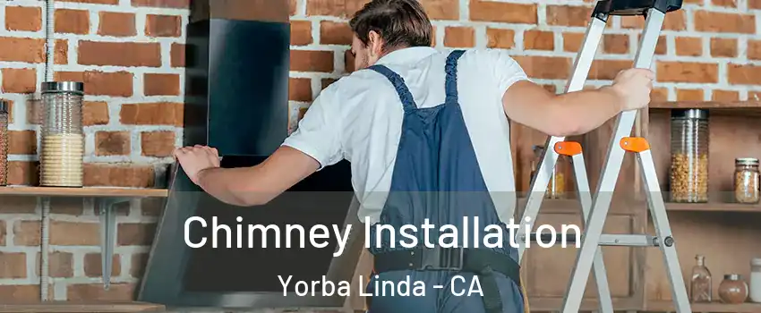  Chimney Installation Yorba Linda - CA