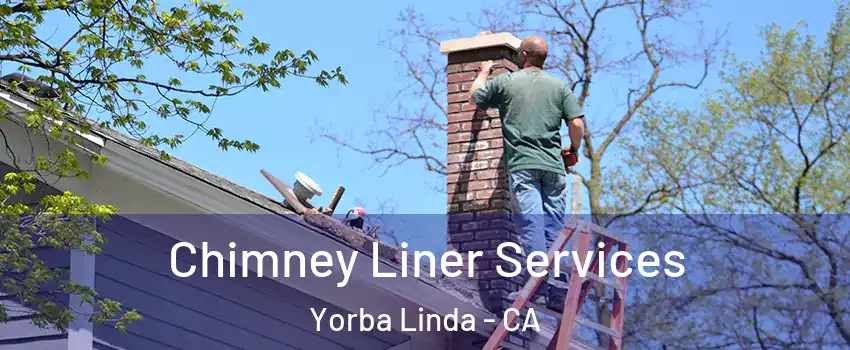  Chimney Liner Services Yorba Linda - CA