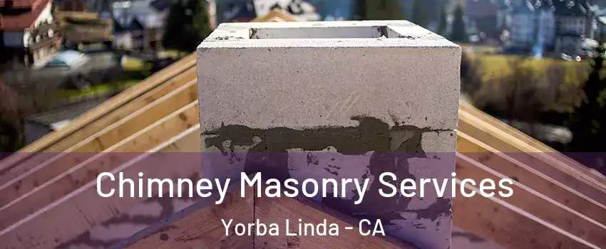  Chimney Masonry Services Yorba Linda - CA