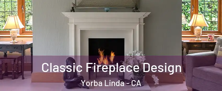  Classic Fireplace Design Yorba Linda - CA