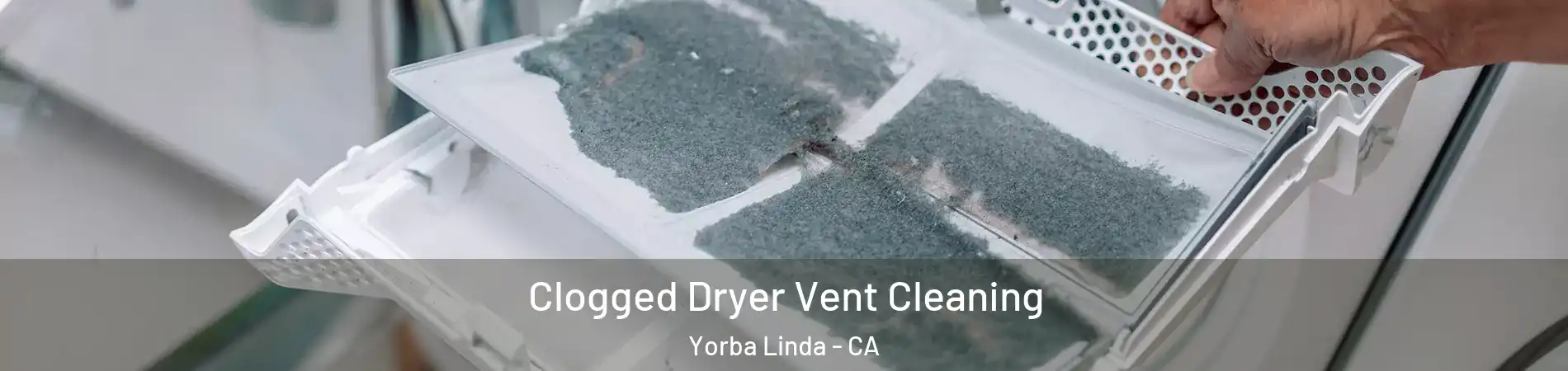  Clogged Dryer Vent Cleaning Yorba Linda - CA