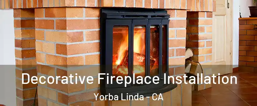  Decorative Fireplace Installation Yorba Linda - CA