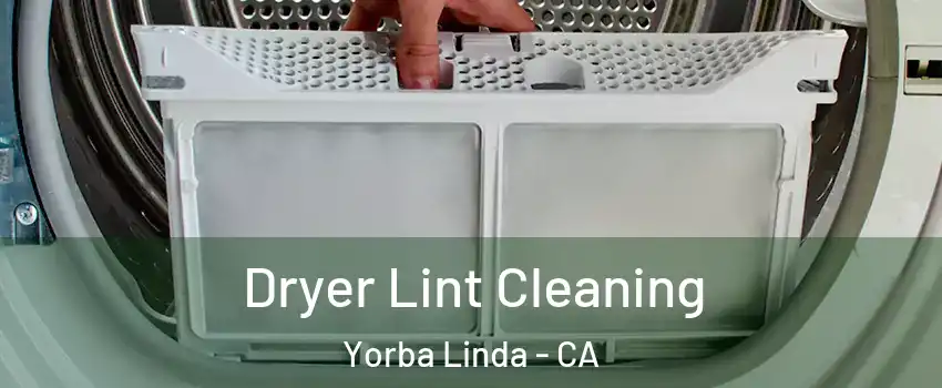  Dryer Lint Cleaning Yorba Linda - CA