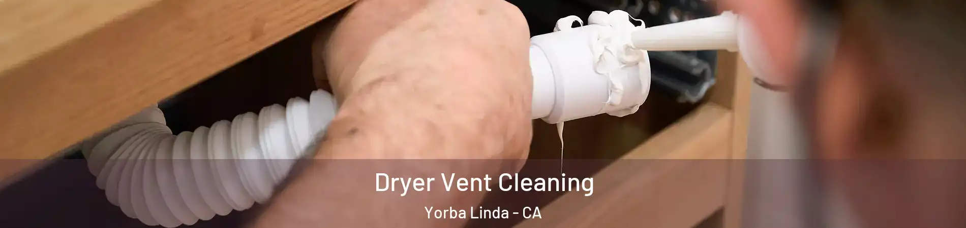  Dryer Vent Cleaning Yorba Linda - CA