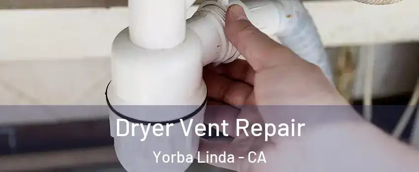  Dryer Vent Repair Yorba Linda - CA