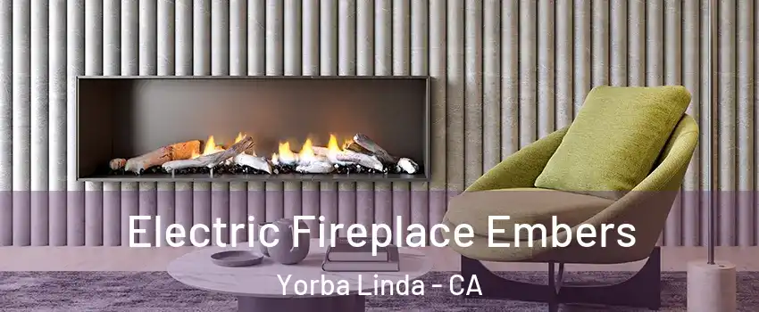  Electric Fireplace Embers Yorba Linda - CA