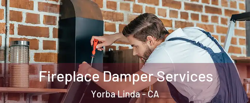  Fireplace Damper Services Yorba Linda - CA