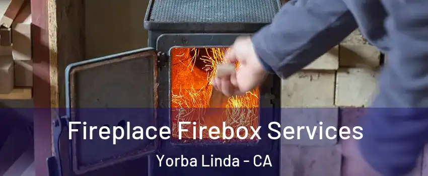  Fireplace Firebox Services Yorba Linda - CA
