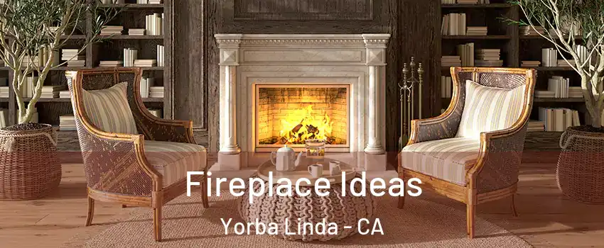  Fireplace Ideas Yorba Linda - CA