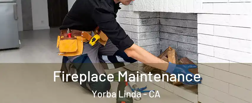  Fireplace Maintenance Yorba Linda - CA