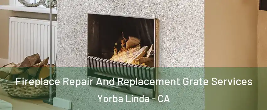  Fireplace Repair And Replacement Grate Services Yorba Linda - CA