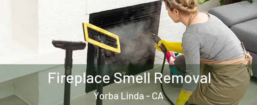  Fireplace Smell Removal Yorba Linda - CA