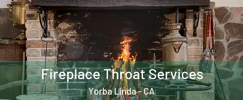 Fireplace Throat Services Yorba Linda - CA