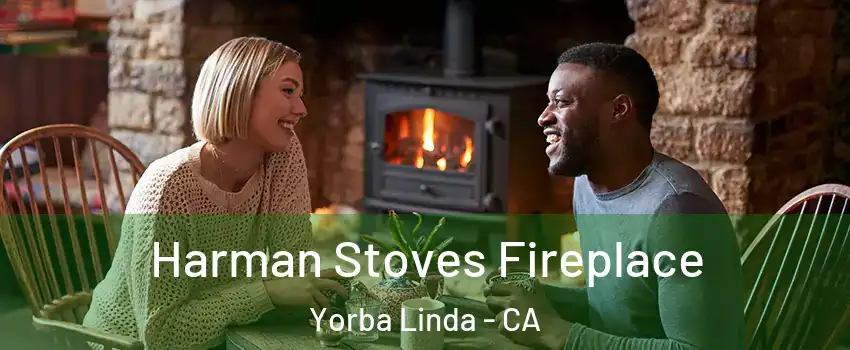  Harman Stoves Fireplace Yorba Linda - CA