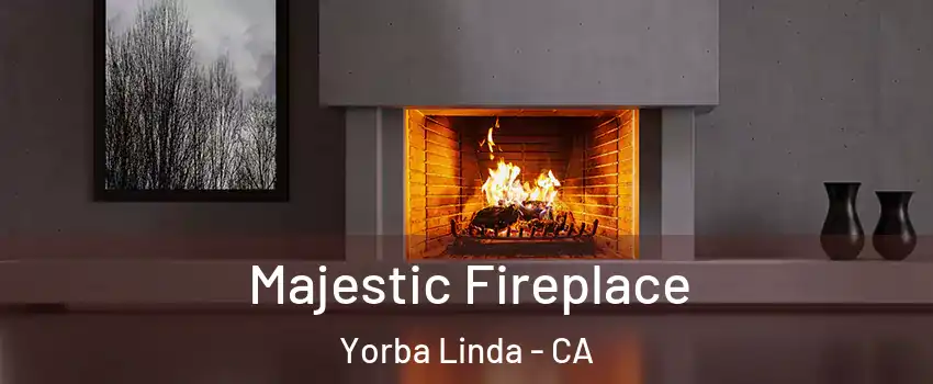 Majestic Fireplace Yorba Linda - CA
