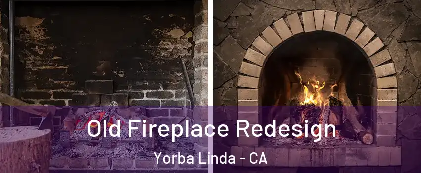  Old Fireplace Redesign Yorba Linda - CA