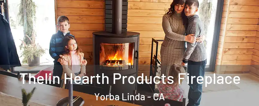  Thelin Hearth Products Fireplace Yorba Linda - CA