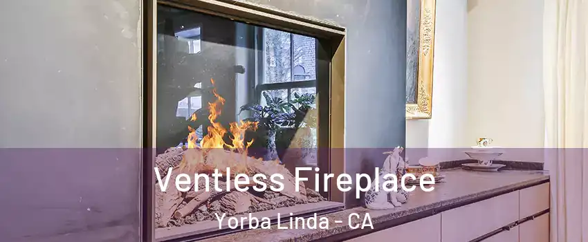  Ventless Fireplace Yorba Linda - CA