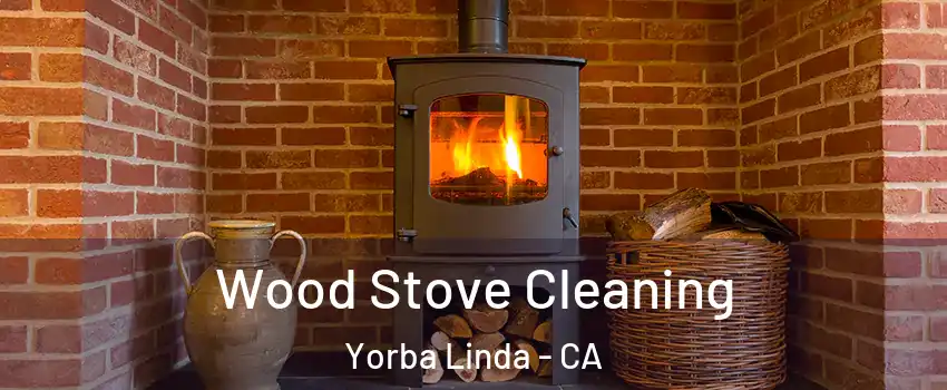  Wood Stove Cleaning Yorba Linda - CA